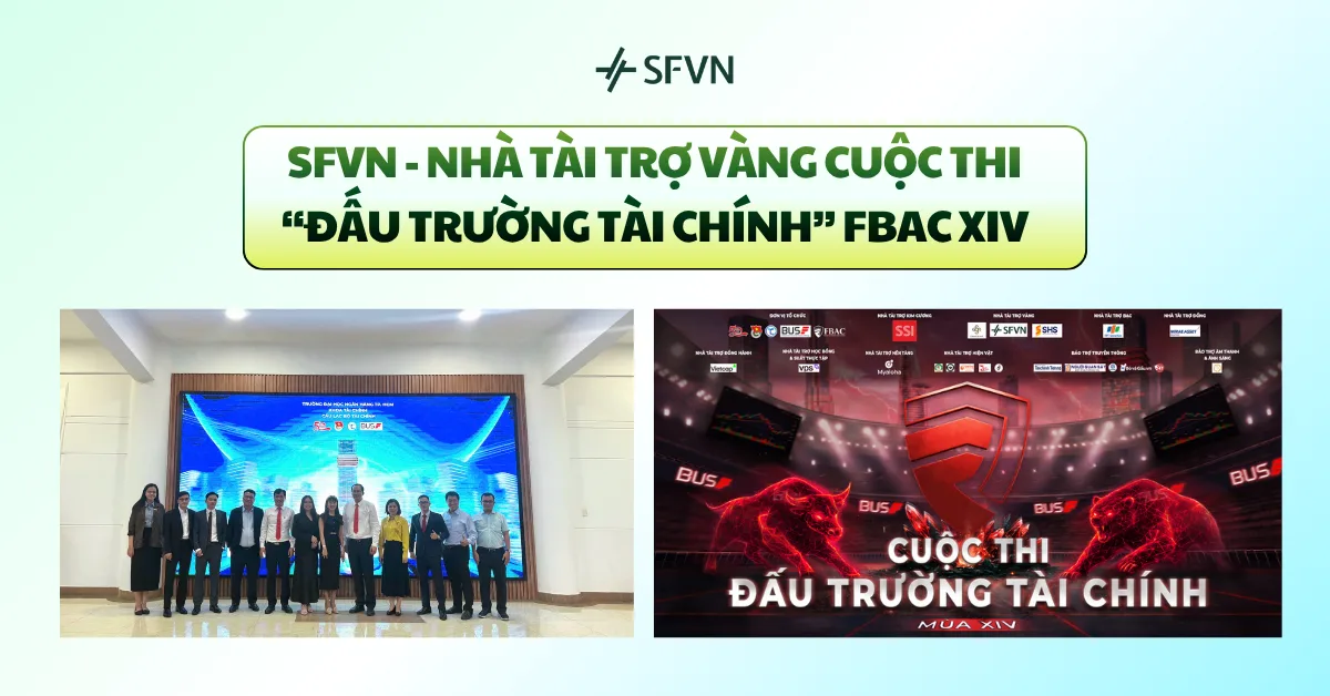 SFVN - NHÀ TÀI TRỢ VÀNG CUỘC THI “ĐẤU TRƯỜNG TÀI CHÍNH” FBAC XIV